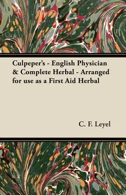 Culpeper's - English Physician & Complete Herbal - Usporiadané na použitie ako bylina prvej pomoci - Culpeper's - English Physician & Complete Herbal - Arranged for use as a First Aid Herbal