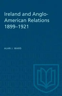 Írsko a anglo-americké vzťahy 1899-1921 - Ireland and Anglo-American Relations 1899-1921