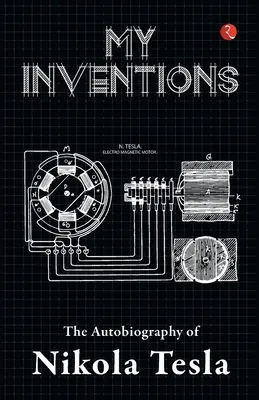 Moje vynálezy, autobiografia Nikolu Teslu - My Inventions, Autobiography of Nikola Tesla
