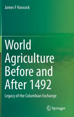 Svetové poľnohospodárstvo pred a po roku 1492: dedičstvo kolumbijskej výmeny - World Agriculture Before and After 1492: Legacy of the Columbian Exchange