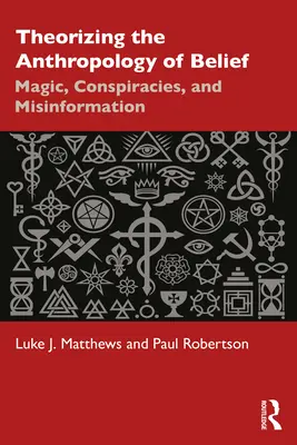 Teoretizovanie antropológie viery: Magia, konšpirácie a dezinformácie - Theorizing the Anthropology of Belief: Magic, Conspiracies, and Misinformation