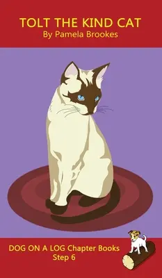 Tolt The Kind Cat Chapter Book (Kniha kapitol o láskavej mačke): Knihy s hláskami pomáhajú rozvíjajúcim sa čitateľom vrátane žiakov s dyslexiou naučiť sa čítať (Krok 6 v Systemat - Tolt The Kind Cat Chapter Book: Sound-Out Phonics Books Help Developing Readers, including Students with Dyslexia, Learn to Read (Step 6 in a Systemat