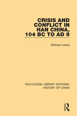 Kríza a konflikt v Číne Han, 104 pred n. l. až 9 n. l. - Crisis and Conflict in Han China, 104 BC to AD 9