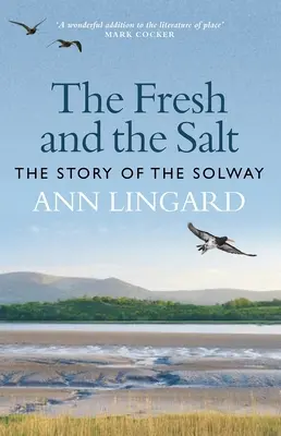 The Fresh and Salt: Príbeh Solway - The Fresh and the Salt: The Story of the Solway
