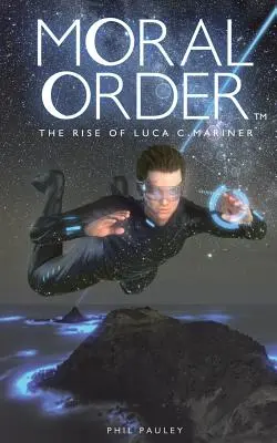 Morálny poriadok: Mariner: Morálny poriadok: Vydanie: The Rise of Luca C. Mariner: The Rise of Luca C. Mariner - Moral Order: The Rise of Luca C. Mariner