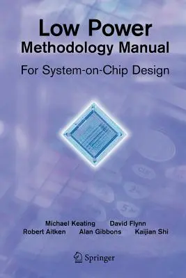 Metodická príručka s nízkou spotrebou energie: Pre návrh systému na čipe - Low Power Methodology Manual: For System-On-Chip Design