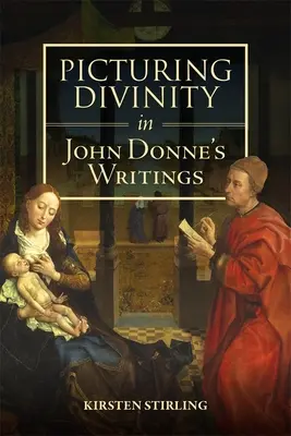 Zobrazenie božstva v spisoch Johna Donna - Picturing Divinity in John Donne's Writings