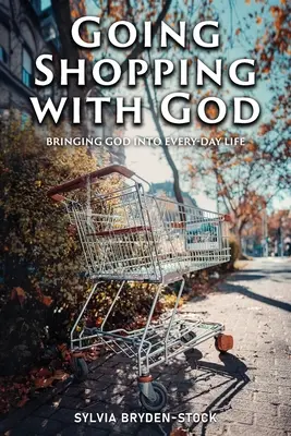 Na nákupy s Bohom: Vnášanie Boha do každodenných životných situácií - Going Shopping with God: Bringing God into every-day Life situations