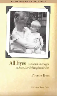 Všetky oči: Boj matky o záchranu schizofrenického syna - All Eyes: A Mother's Struggle to Save Her Schizophrenic Son