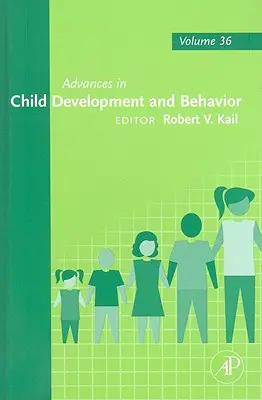 Pokroky vo vývoji a správaní dieťaťa: Volume 36 - Advances in Child Development and Behavior: Volume 36