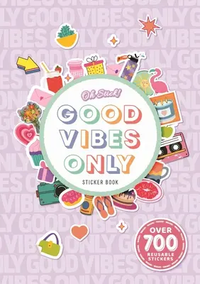 Oh Stick! Good Vibes Only Sticker Book (Kniha samolepiek len s dobrými vibráciami): Viac ako 700 samolepiek na každodenné plánovanie a ďalšie veci - Oh Stick! Good Vibes Only Sticker Book: Over 700 Stickers for Daily Planning and More