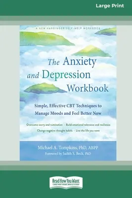 Pracovná kniha o úzkosti a depresii: Jednoduché a účinné techniky CBT na zvládnutie nálad a lepší pocit teraz [16pt Large Print Edition] - The Anxiety and Depression Workbook: Simple, Effective CBT Techniques to Manage Moods and Feel Better Now [16pt Large Print Edition]