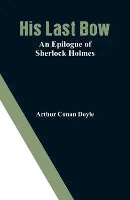 Jeho posledný luk: Epilóg Sherlocka Holmesa - His Last Bow: An Epilogue of Sherlock Holmes