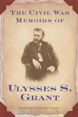 Spomienky Ulyssesa S. Granta na občiansku vojnu - The Civil War Memoirs of Ulysses S. Grant