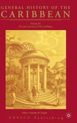 Všeobecné dejiny Karibiku UNESCO zv. 3: Otrokárske spoločnosti Karibiku - General History of the Carribean UNESCO Vol.3: The Slave Societies of the Caribbean