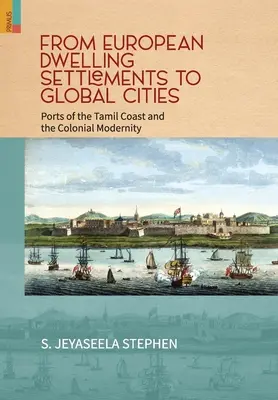 Od európskych obytných osád ku globálnym mestám: Prístavy tamilského pobrežia a koloniálna modernita - From European Dwelling Settlements to Global Cities: Ports of the Tamil Coasts and Colonial Modernity