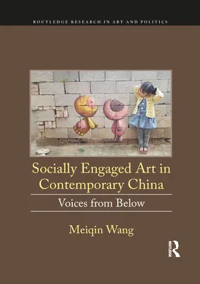 Sociálne angažované umenie v súčasnej Číne: Hlasy zdola - Socially Engaged Art in Contemporary China: Voices from Below