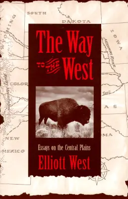 Cesta na Západ: Eseje o centrálnych pláňach - The Way to the West: Essays on the Central Plains