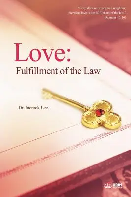 Láska: Naplnenie zákona - Love: Fulfillment of the Law