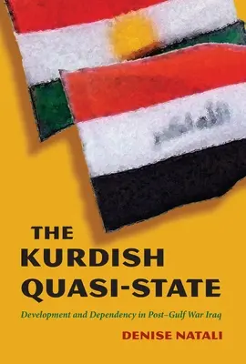 Kurdský kvázi štát: Kurilské štáty: rozvoj a závislosť v Iraku po vojne v Perzskom zálive - The Kurdish Quasi-State: Development and Dependency in Post-Gulf War Iraq