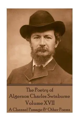 Poézia Algernona Charlesa Swinburna - zväzok XVII: Prechod cez Lamanšský prieliv a iné básne - The Poetry of Algernon Charles Swinburne - Volume XVII: A Channel Passage & Other Poems