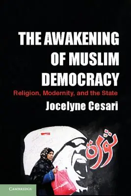 Prebudenie moslimskej demokracie: Náboženstvo, modernita a štát - The Awakening of Muslim Democracy: Religion, Modernity, and the State