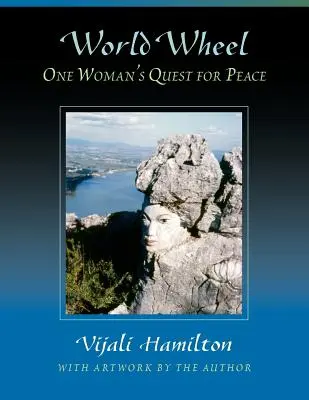 Kolo sveta: Hľadanie mieru jednou ženou - World Wheel: One Woman's Quest for Peace