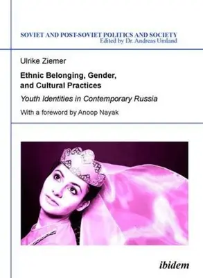 Etnická príslušnosť, rod a kultúrne praktiky: Identity mládeže v súčasnom Rusku - Ethnic Belonging, Gender, and Cultural Practices: Youth Identities in Contemporary Russia