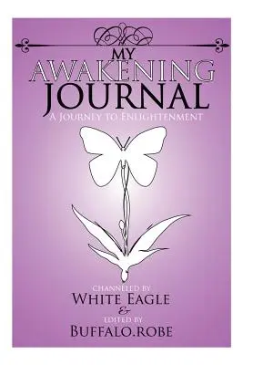 Môj denník prebudenia: Moja kniha: Cesta k osvieteniu - My Awakening Journal: A Journey to Enlightenment