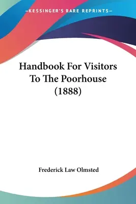 Príručka pre návštevníkov chudobinca (1888) - Handbook For Visitors To The Poorhouse (1888)