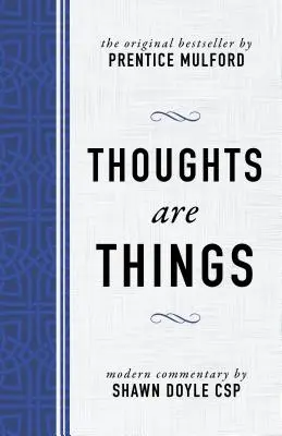 Myšlienky sú veci: Pôvodný bestseller Prentice Mulforda - Thoughts Are Things: The Original Bestseller by Prentice Mulford