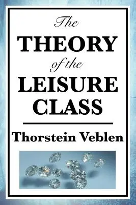 Teória voľnočasovej triedy - The Theory of the Leisure Class