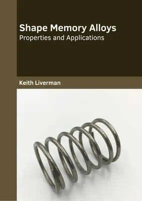 Zliatiny s tvarovou pamäťou: Vlastnosti a aplikácie - Shape Memory Alloys: Properties and Applications