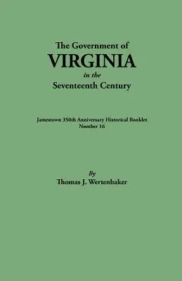 Vláda Virginie v sedemnástom storočí. Pôvodne publikované ako historická brožúra k 350. výročiu Jamestownu, číslo 16 - Government of Virginia in the Seventeenth Century. Originally Published as Jamestown 350th Anniversary Historical Booklet, Number 16