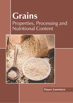 Obilniny: Vlastnosti, spracovanie a výživový obsah - Grains: Properties, Processing and Nutritional Content