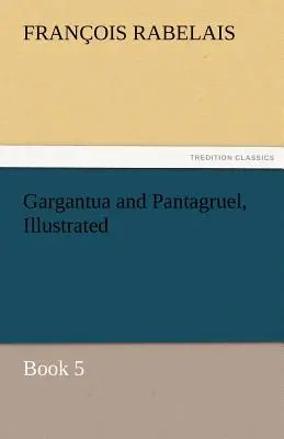 Gargantua a Pantagruel, ilustrované - Gargantua and Pantagruel, Illustrated