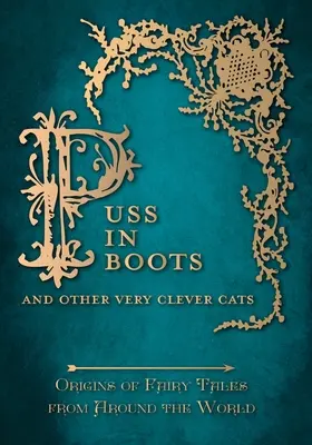 Kocúr v čižmách - A iné veľmi chytré mačky (Pôvod rozprávok z celého sveta) - Puss in Boots' - And Other Very Clever Cats (Origins of Fairy Tale from around the World)