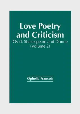 Milostná poézia a kritika: Ovidius, Shakespeare a Donne (2. diel) - Love Poetry and Criticism: Ovid, Shakespeare and Donne (Volume 2)