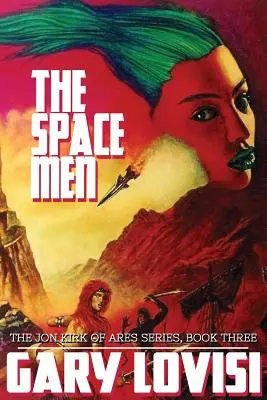 Vesmírni muži: Kroniky Jona Kirka z Aresu, kniha 3 - The Space Men: The Jon Kirk of Ares Chronicles, Book 3