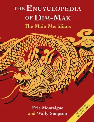 Hlavné meridiány (Encyklopédia Dim Mak): Hlavné meridiány (encyklopédia) - The Main Meridians (Encyclopedia of Dim Mak): The Main Meridians