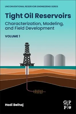 Tesné zásobníky ropy: Charakterizácia, modelovanie a vývoj ložiska - Tight Oil Reservoirs: Characterization, Modeling, and Field Development
