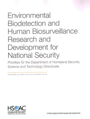 Výskum a vývoj v oblasti environmentálnej biodetekcie a ľudského biologického dozoru pre národnú bezpečnosť: Priority pre Dhs Science and Technology Dir - Environmental Biodetection and Human Biosurveillance Research and Development for National Security: Priorities for the Dhs Science and Technology Dir
