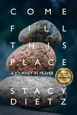Come Fill This Place: Cesta v modlitbe - Come Fill This Place: A Journey in Prayer