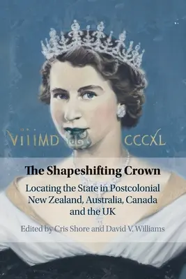 The Shapeshifting Crown: Vymedzovanie polohy štátu v postkoloniálnom Novom Zélande, Austrálii, Kanade a Spojenom kráľovstve - The Shapeshifting Crown: Locating the State in Postcolonial New Zealand, Australia, Canada and the UK