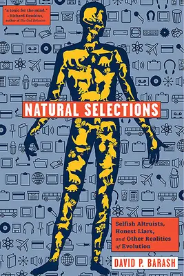 Prírodné výbery: Sebeckí altruisti, čestní klamári a iné skutočnosti evolúcie - Natural Selections: Selfish Altruists, Honest Liars, and Other Realities of Evolution