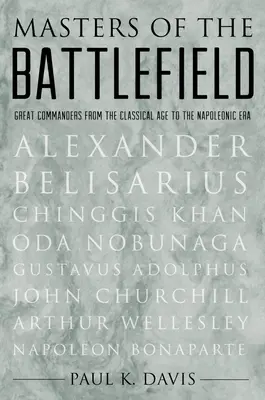 Majstri bojiska: Veľkí velitelia od klasickej doby po napoleonskú éru - Masters of the Battlefield: Great Commanders from the Classical Age to the Napoleonic Era