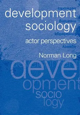 Sociológia rozvoja: Perspektívy hercov - Development Sociology: Actor Perspectives