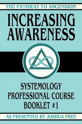 Zvyšovanie vedomia: Systemologický odborný kurz Brožúra č. 1 - Increasing Awareness: Systemology Professional Course Booklet #1