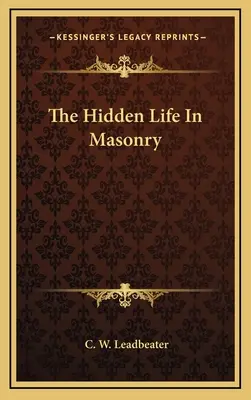 Skrytý život v slobodomurárstve - The Hidden Life In Masonry