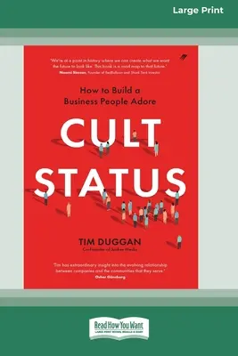 Kultový status: Ako vybudovať firmu, ktorú ľudia zbožňujú (16pt Large Print Edition) - Cult Status: How to Build a Business People Adore (16pt Large Print Edition)